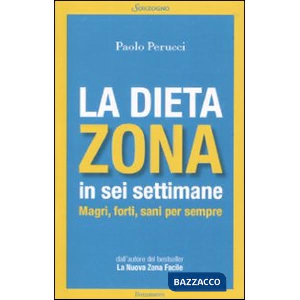 Dieta Zona in sei settimane. Magri, forti, sani per sempre (La)
