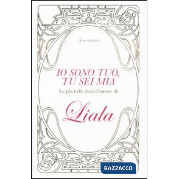 Io sono tuo, tu sei mia. Le più belle frasi d'amore di Liala