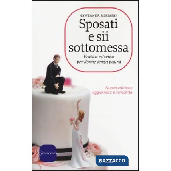Sposati e sii sottomessa. Pratica estrema per donne senza paura