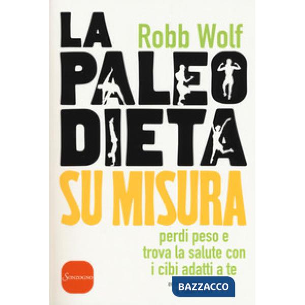 Paleo dieta su misura. Perdi peso e trova la salute con i cibi adatti a te (La)