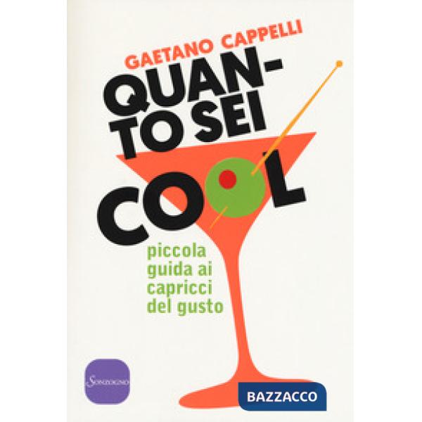Quanto sei cool. Piccola guida ai capricci del gusto