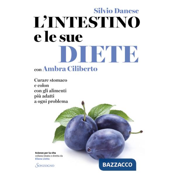 Intestino e le sue diete. Curare stomaco e colon con gli alimenti più adatti a ogni problema (L')