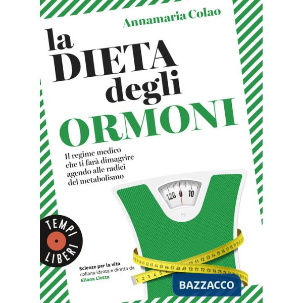 Dieta degli ormoni. Il regime medico che ti farà dimagrire agendo alle radici del metabolismo (La)