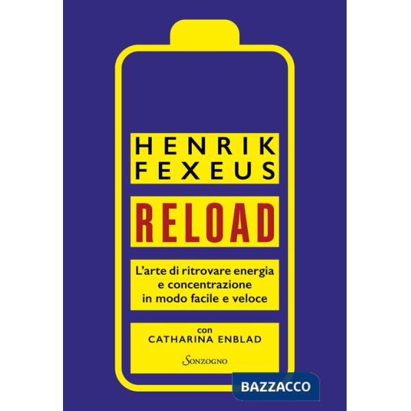 Reload. L'arte di ritrovare energia e concentrazione in modo facile e veloce