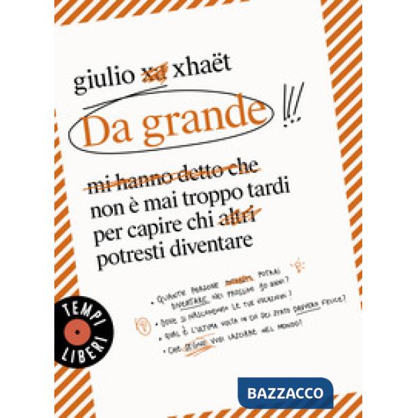 Da grande. Non è mai troppo tardi per capire chi potresti diventare