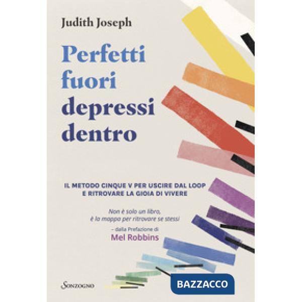 Perfetti fuori depressi dentro. Il metodo cinque V per uscire dal loop e ritrovare la gioia di vivere