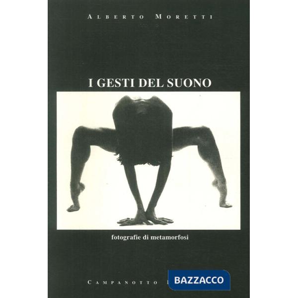 Gesti del suono. Fotografie di metamorfosi. Ediz. illustrata (I)