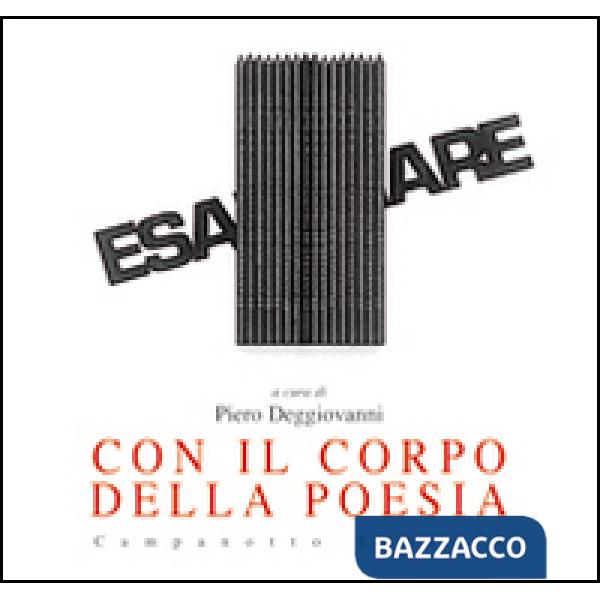 Con il corpo della poesia. Ediz. illustrata