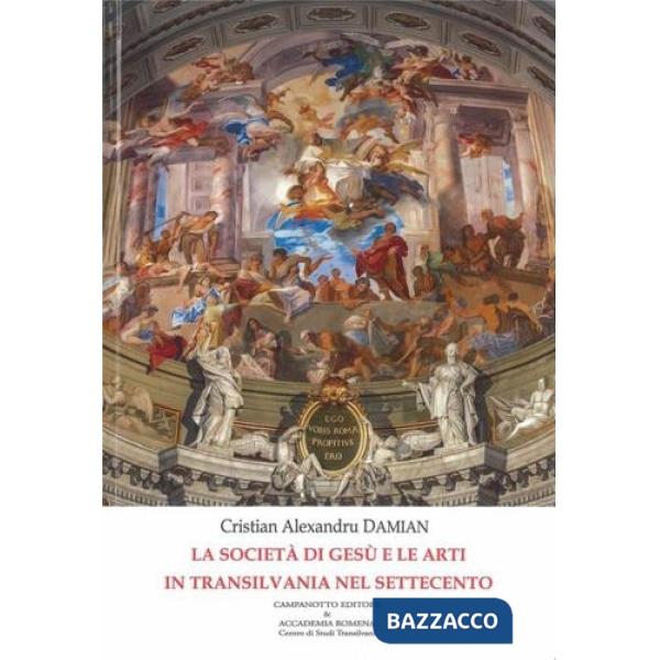 Società di Gesù e le arti in Transilvania nel Settecento (La)