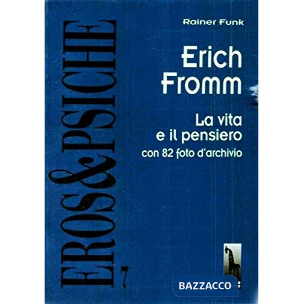 Erich Fromm. La vita e il pensiero