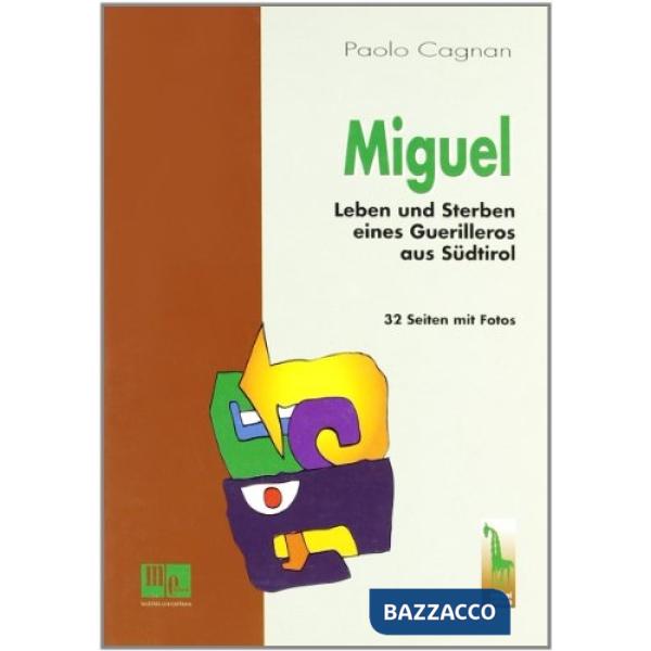 Miguel. Leben und Sterben eines Guerilleros aus Südtirol