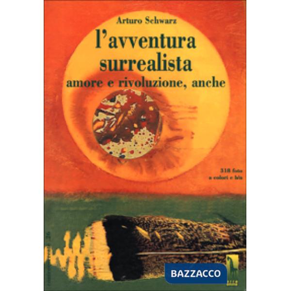 Avventura surrealista. Amore e rivoluzione, anche (L')