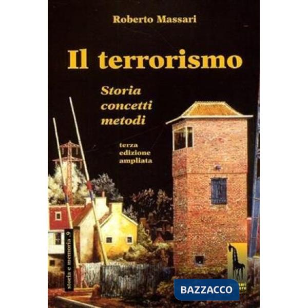 Terrorismo. Storia, concetti, metodi (Il)