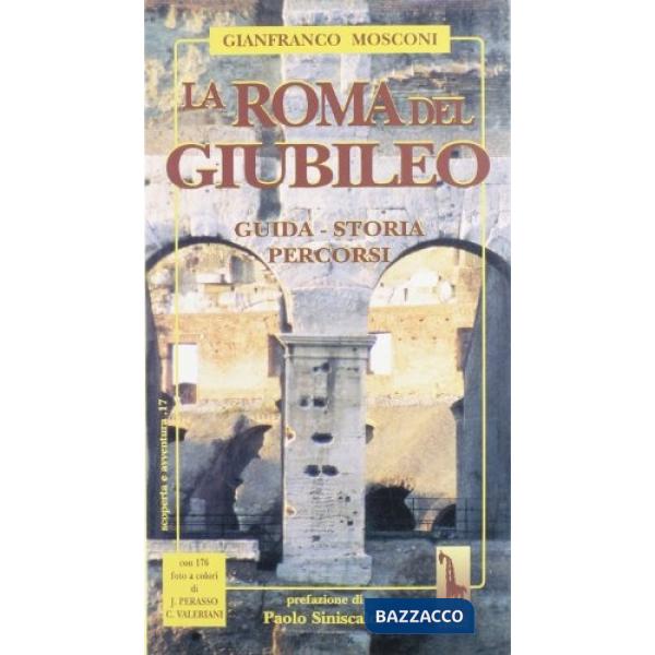 Roma del giubileo. Guida, storia, percorsi (La)