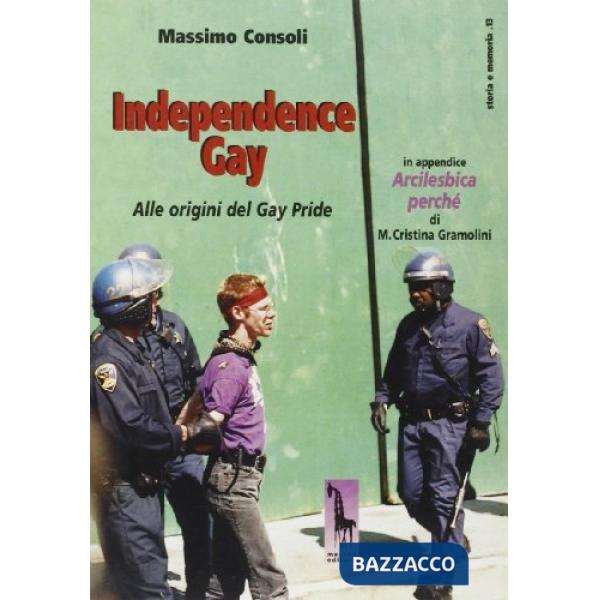 Independence gay. Alle origini del Gay pride