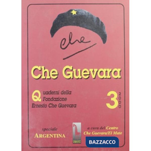 Che Guevara. Quaderni della Fondazione «Ernesto Che Guevara». Vol. 3: Speciale sull'Argentina