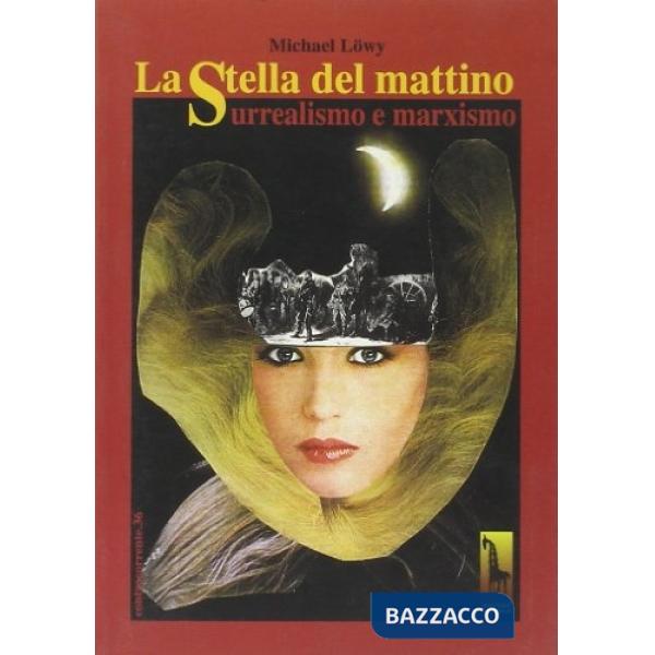 Stella del mattino. Surrealismo e marxismo (La)