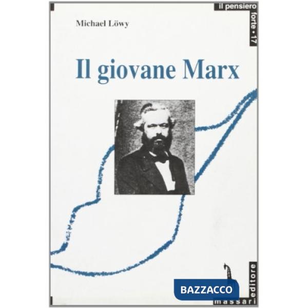 Giovane Marx e la teoria della rivoluzione (Il)