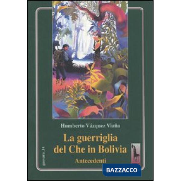 Guerriglia del Che in Bolivia. Antecedenti (La)