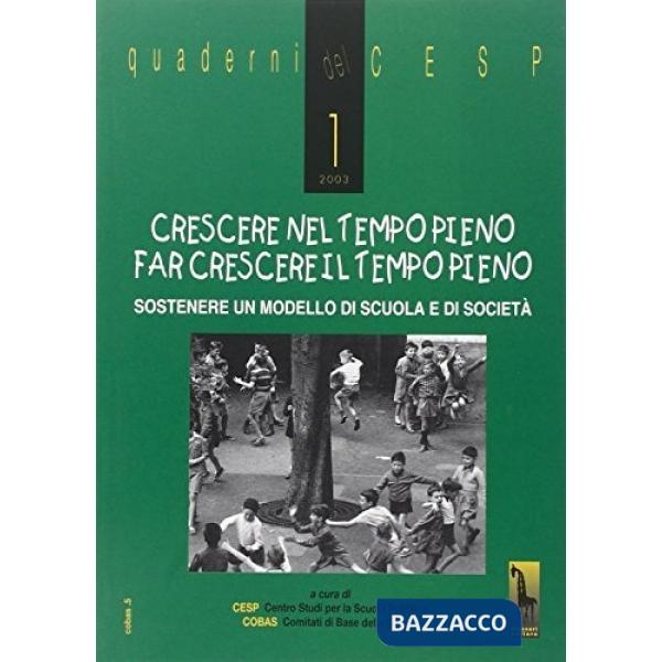 Crescere nel tempo pieno. Far crescere il tempo pieno. Vol. 1