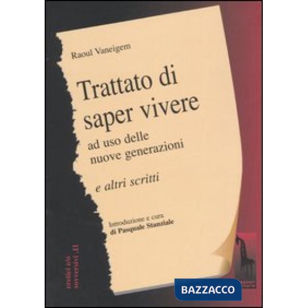 Trattato di saper vivere ad uso delle nuove generazioni e altri scritti