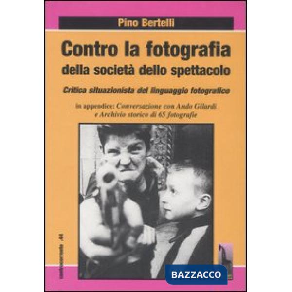 Contro la fotografia della società dello spettacolo. Critica situazionista del linguaggio fotografico