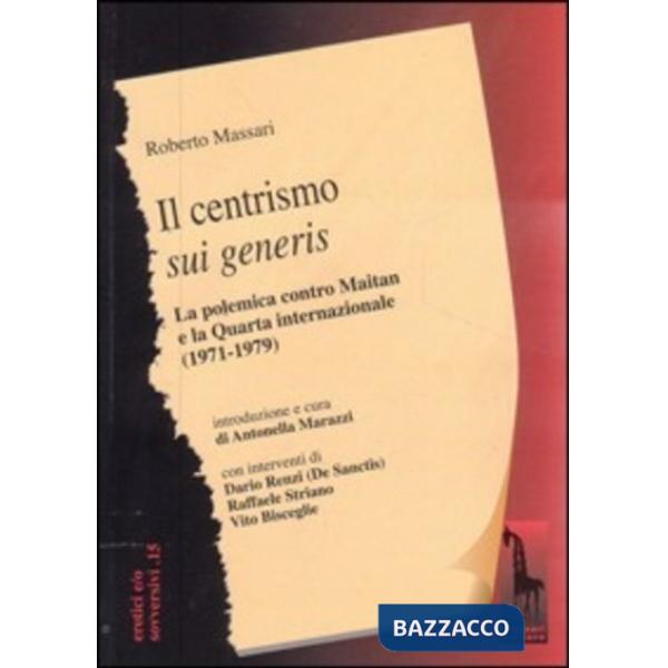 Centrismo sui generis. La polemica con Maitan e la Quarta Internazionale (1971-1979) (Il)