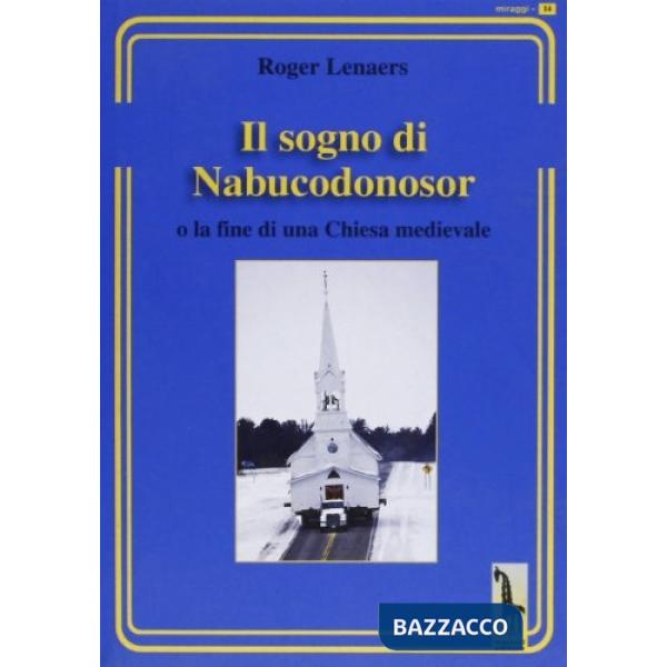 Sogno di Nabucodonosor. Fine della chiesa cattolica medievale (Il)