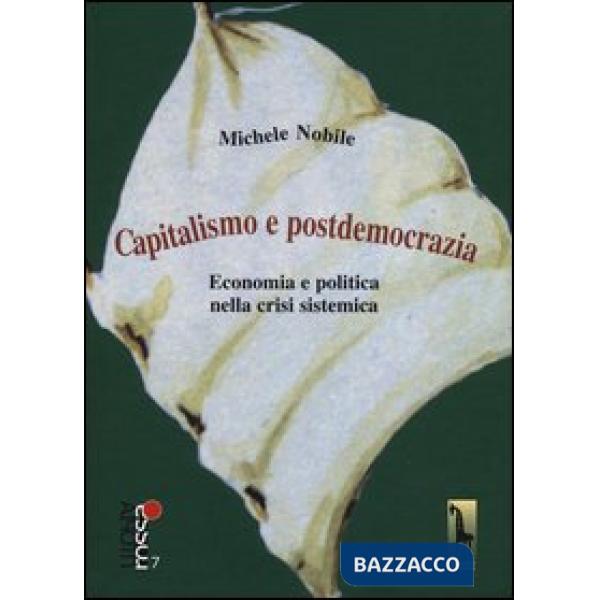 Capitalismo e postdemocrazia. Economia e politica nella crisi sistemica