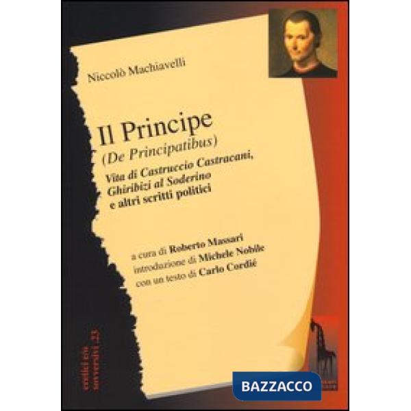Principe (De Principatibus)-Vita di Castruccio Castracani-Ghiribizi al Soderino 