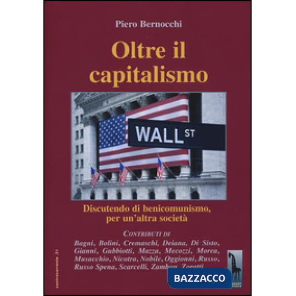 Oltre il capitalismo. Discutendo di benicomunismo, per un'altra società