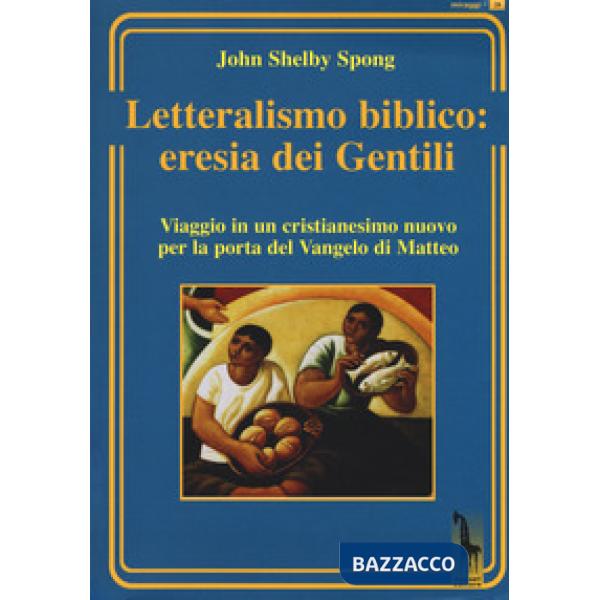 Letteralismo biblico: eresia dei Gentili. Viaggio in un cristianesimo nuovo per 