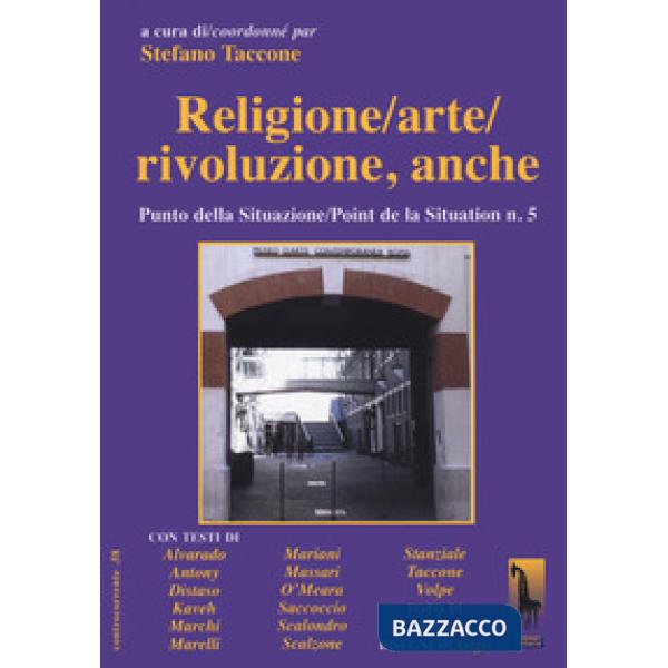 Religione/arte/rivoluzione, anche. Punto della situazione/Point de la situation n. 5