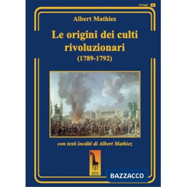 Origini dei culti rivoluzionari (1789-1792) (Le)