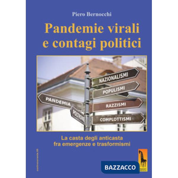 Pandemie virali e contagi politici. La casta degli anticasta fra emergenze e trasformismi