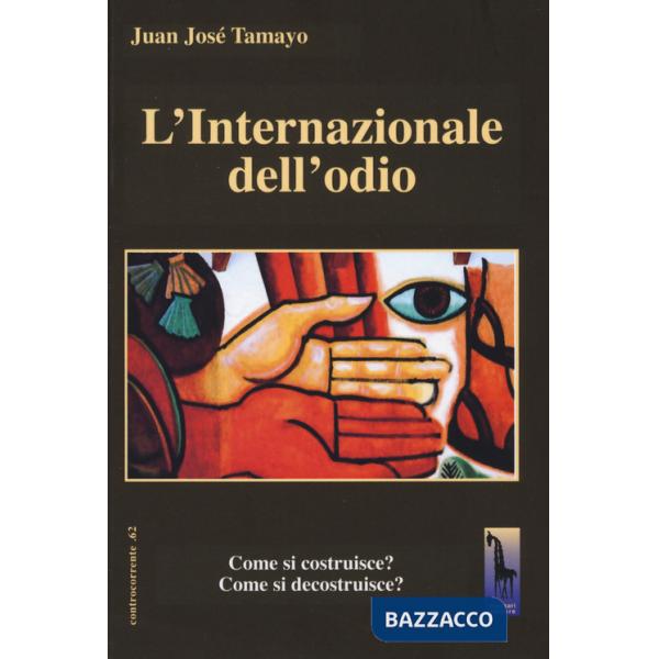 Internazionale dell'odio, Come si costruisce? Come si decostruisce?