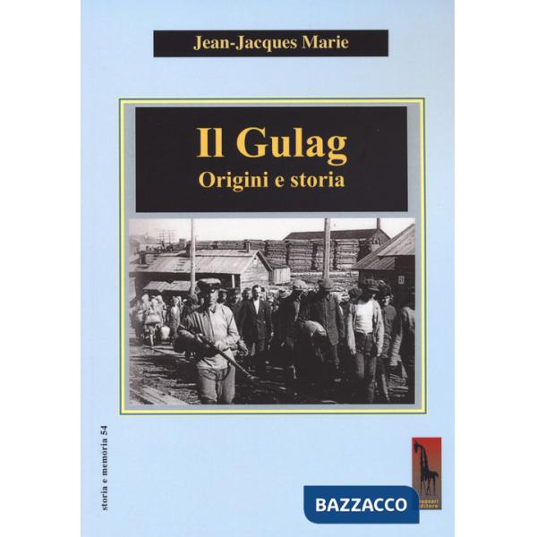 Gulag. Origini e storia (Il)