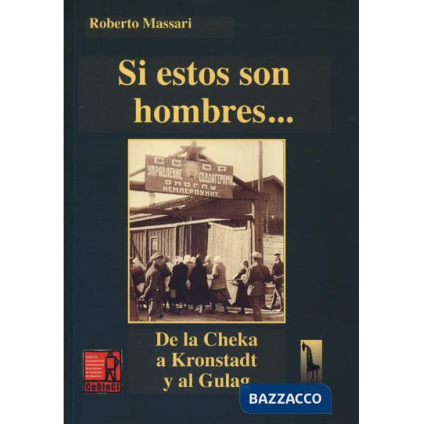 Si estos son hombres... De la Cheka a Kronstadt al Gulag