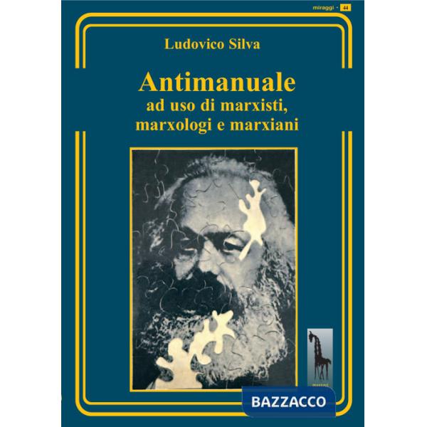 Antimanuale ad uso di marxisti, marxologi e marxiani