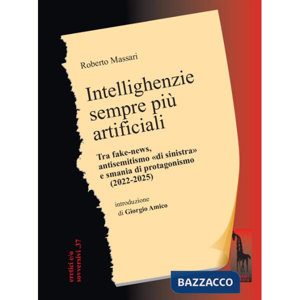Intellighenzie sempre più artificiali. Tra fake-news, antisemitismo «di sinistra» e smania di protagonismo (2022-2025)