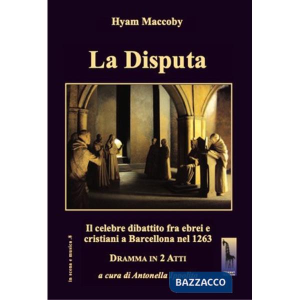 Disputa. Il celebre dibattito fra ebrei e cristiani a Barcellona nel 1263 (La)