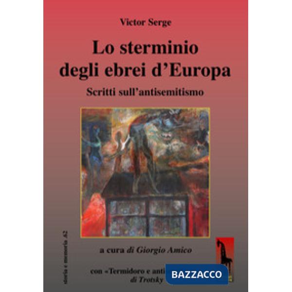 Sterminio degli ebrei d'Europa Scritti sull'antisemitismo (Lo)