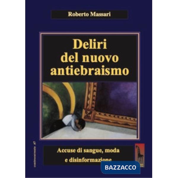 Deliri del nuovo antiebraismo. Accuse di sangue, moda e disinformazione
