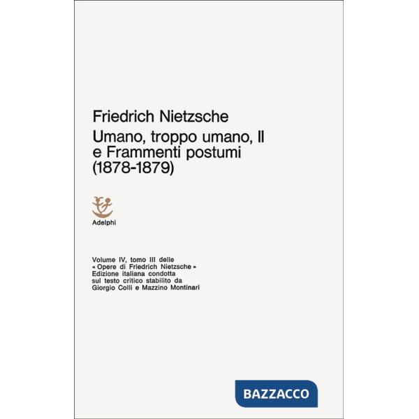 Umano, troppo umano-Scelta di frammenti postumi (1878-1879). Vol. 4/3