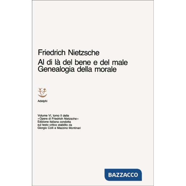 Opere complete. Vol. 6: Al di là del bene e del male. Genealogia della morale