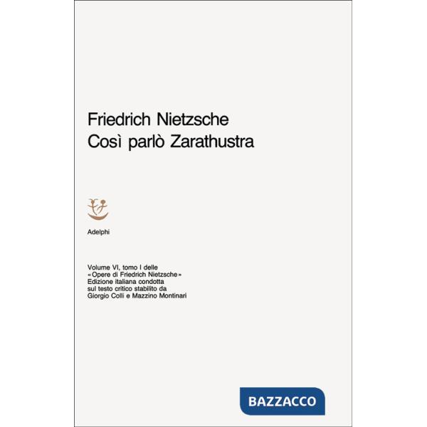Opere complete. Vol. 6/1: Così parlò Zarathustra. Un libro per tutti e per nessu