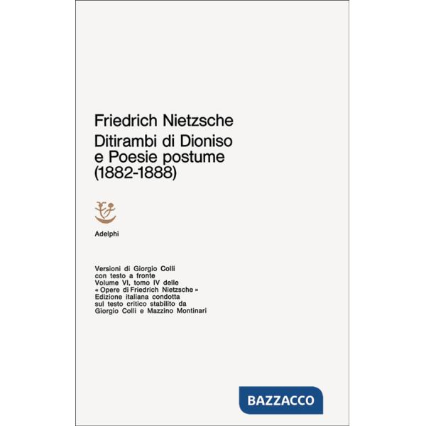 Opere complete. Vol. 6: Ditirambi di Dionisio-Poesie postume (1882-1888)