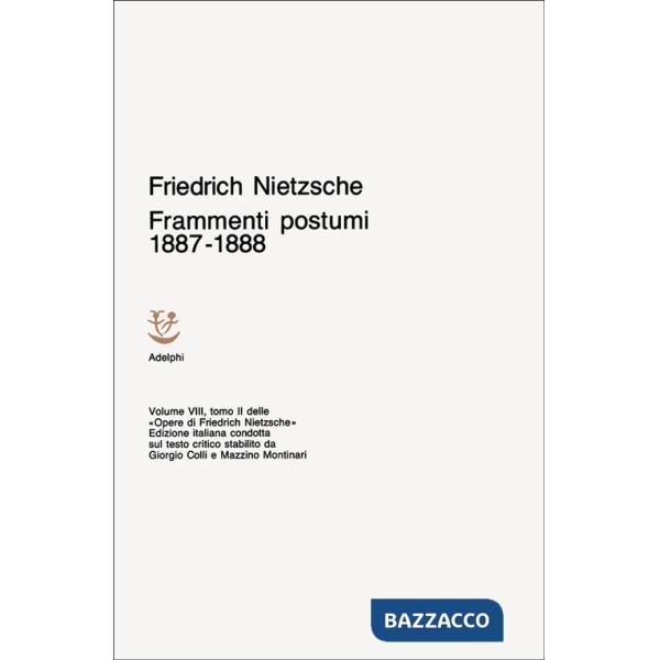 Opere complete. Vol. 8: Frammenti postumi (1887-1888)