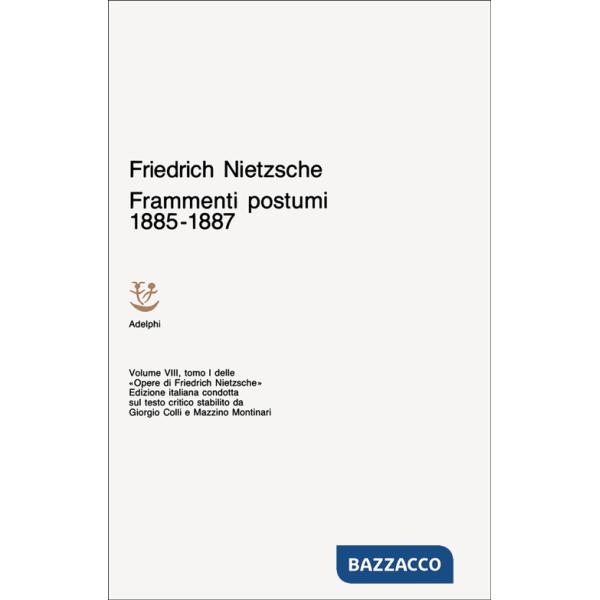 Opere complete. Vol. 8/1: Frammenti postumi (1885-87)