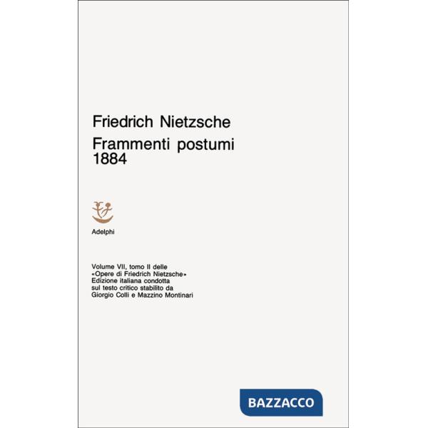 Opere complete. Vol. 7/2: Frammenti postumi (1884)